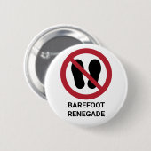 Funny Barefoot Renegade No Shoes erlaubt Schild Button (Vorne & Hinten)