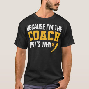 Funny Baseball Coach Zitate, weil im Coach T T-Shirt