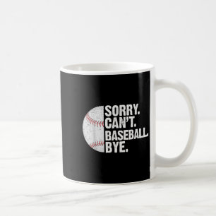 Funny Baseball Sorry Cant Baseball Bye Baseball Lo Kaffeetasse