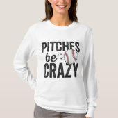 Funny Baseball T-Shirt Pitches Be Crazy Erwachsene (Vorderseite)