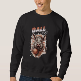 Funny Basketball Pig Ball Hog Geschenk für Baller  Sweatshirt