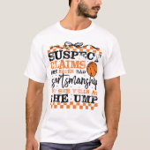 Funny Basketball Suspect Claims She Hates Bad Spor T-Shirt (Vorderseite)