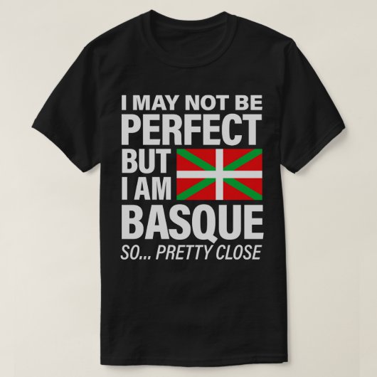 Funny baskque T I mag nicht perfekt sein, aber ich T-Shirt (Design vorne)