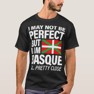 Funny baskque T I mag nicht perfekt sein, aber ich T-Shirt
