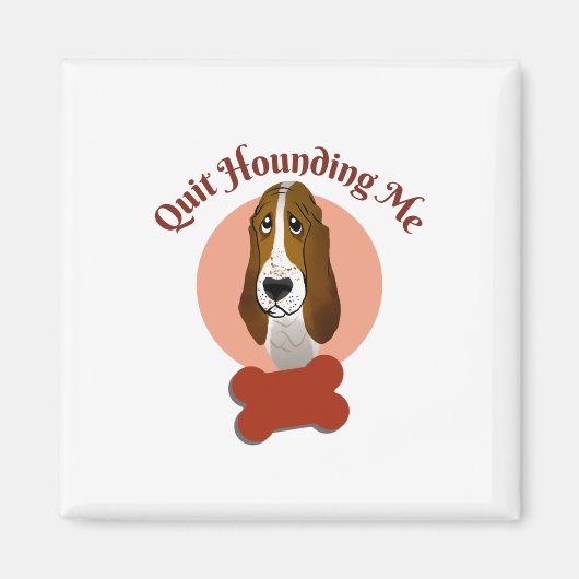 Funny Basset Hound - Beenden Sie das Hounding Magnet (Vorne)