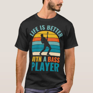 Funny Bassist Zitat LIFE IST BESSER MIT EINEM BASS T-Shirt