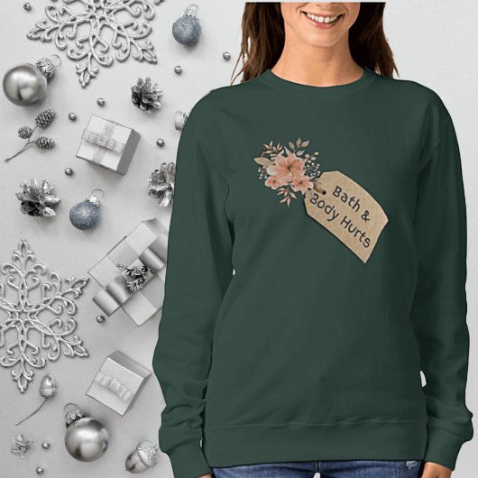 Funny Bath & Body Hurts Geschenk Tag Sweatshirt