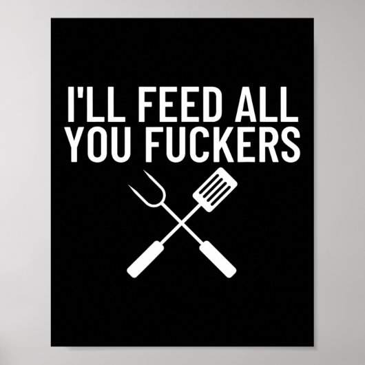 Funny Bbq Gift For Dads I'll Feed All You Ers  Poster (Vorne)