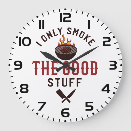 Funny BBQ Quote I Only Smoke The Good Stuff Große Wanduhr (Vorderseite)