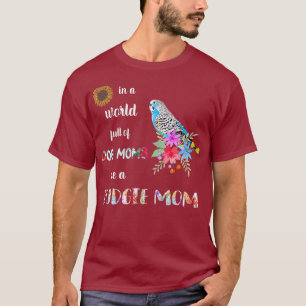 Funny Be a Budgie Parakeet Parrot Bird Mama T-Shirt