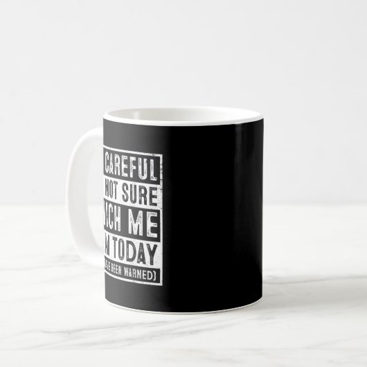 Funny Be Careful I'm Not Sure Which Me Today Humor Kaffeetasse (Vorderseite Links)