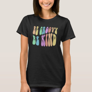 Funny BE GROOVY BE KIND Retro Kindness Cool Anti B T-Shirt