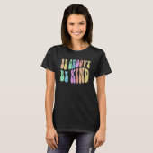 Funny BE GROOVY BE KIND Retro Kindness Cool Anti B T-Shirt (Vorne ganz)