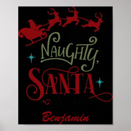 Funny Be Naughty Save Santa The Trip Christmas T S Poster (Vorne)