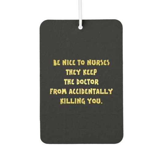 Funny Be Nice-Nurses Joke Autolufterfrischer (Vorderseite)