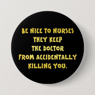Funny Be Nice-Nurses Joke Button