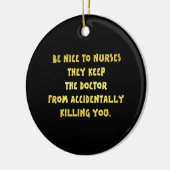 Funny Be Nice-Nurses Joke Keramik Ornament (Links)