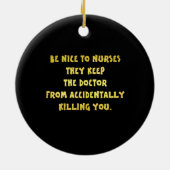 Funny Be Nice-Nurses Joke Keramik Ornament (Hinten)