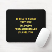 Funny Be Nice-Nurses Joke Mousepad (Mit Mouse)