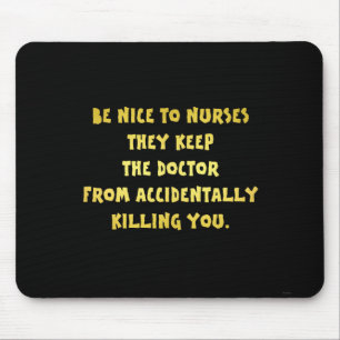 Funny Be Nice-Nurses Joke Mousepad
