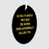 Funny Be Nice-Nurses Joke Ornament (Vorderseite)