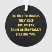 Funny Be Nice-Nurses Joke Ornament (Rückseite)