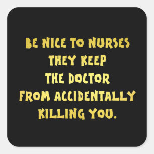 Funny Be Nice-Nurses Joke Quadratischer Aufkleber