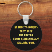 Funny Be Nice-Nurses Joke Schlüsselanhänger (Vorderseite)