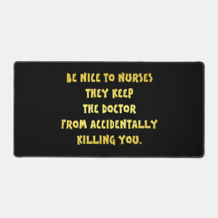 Funny Be Nice-Nurses Joke Schreibtischunterlage