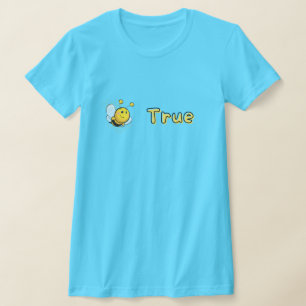 Funny Be True T - Shirt
