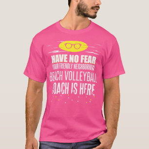 Funny Beach Volleyball-Trainer haben keine Angst T-Shirt