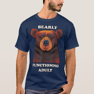 Funny Bear Bearly Working Adult Baret Adultin T-Shirt