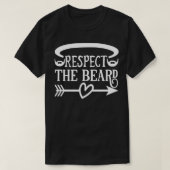 Funny Beard Geschenke respektieren den Bart 3 T-Shirt (Design vorne)