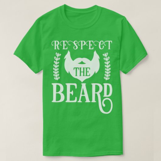 Funny Beard Geschenke respektieren den Bart 4 T-Shirt (Design vorne)