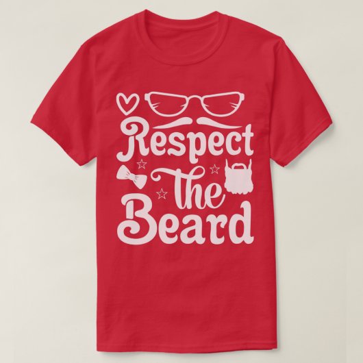 Funny Beard Geschenke respektieren den Bart 6 T-Shirt (Design vorne)