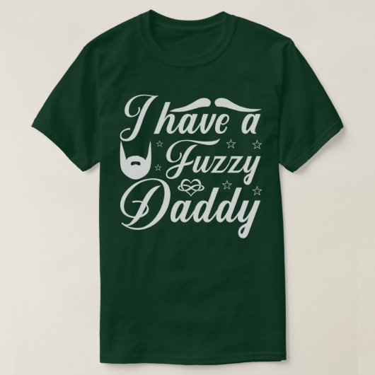 Funny Beard Gifts I Have A Fuzzy Daddy 2 T-Shirt (Design vorne)
