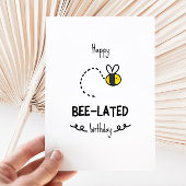 Funny Bee Pun Belated Birthday Card