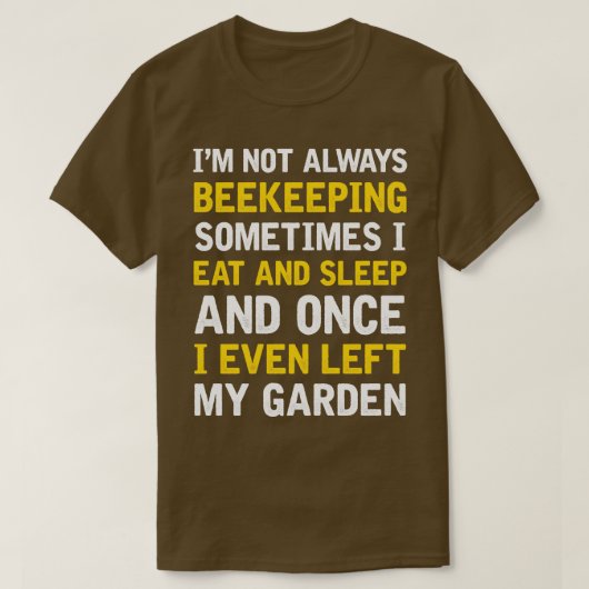 Funny Beekeeping Sprichwort Honeybee Bee Apicultur T-Shirt (Design vorne)