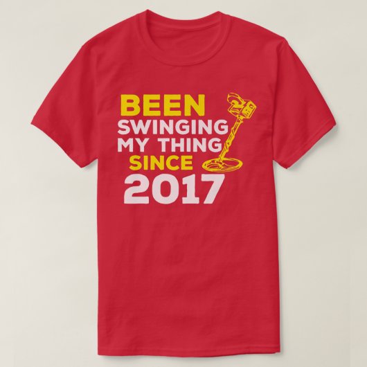 Funny Been Swinging My Thing Since 2017 Metal Dete T-Shirt (Design vorne)