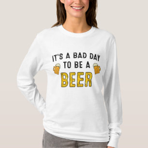 Funny Beer Drinking Es ist ein schlechter Tag, Bie T-Shirt