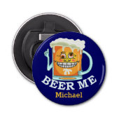 Funny Beer Me Custom Bottle Opener Flaschenöffner (Vorderseite)