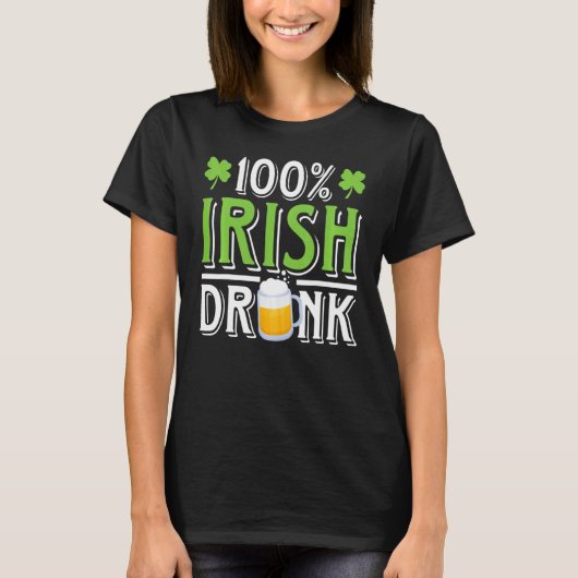 Funny Beer Tee St Patricks Day 100 Irish Drunk Hum (Vorderseite)