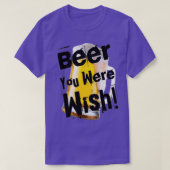 Funny Beer You Were Were Wünschte in Black by Chac T-Shirt (Design vorne)