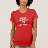 Funny "Behalt Saturn in Saturnalia" T-Shirt (Vorderseite)