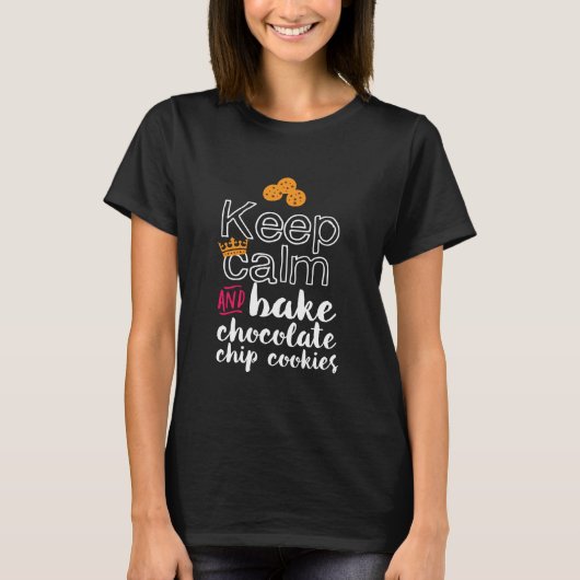 Funny Behalte Ruhe und Bake Chocolate Chip Cookies T-Shirt (Vorderseite)