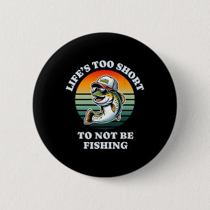Funny Behalten über Fishing Fun Cill Foreut Fisher Button