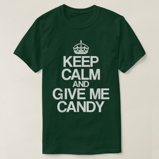 Funny Behielt Ruhe und gib mir Candy Crown Hallowe T-Shirt (Design vorne)