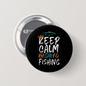 Funny Behielt Ruhe und Go Fishing Fisherman Spaß Button (Vorne & Hinten)