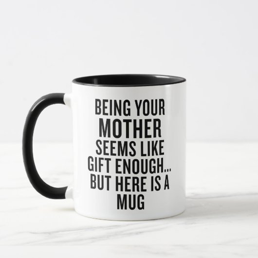 Funny Being Your Mother Is Gift Enough Tasse (Links)