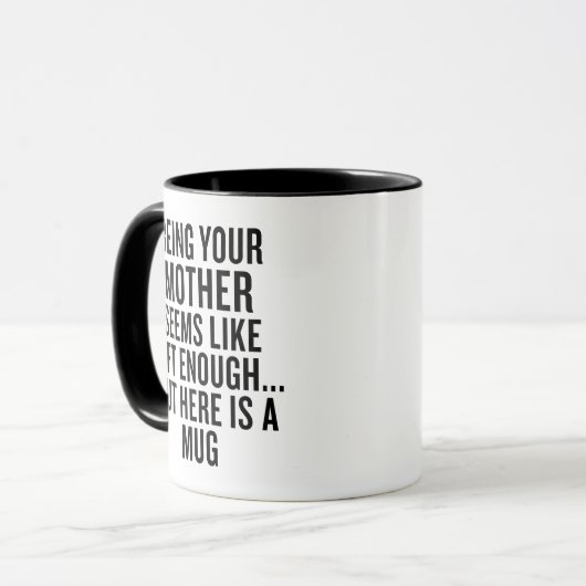 Funny Being Your Mother Is Gift Enough Tasse (Vorderseite Links)